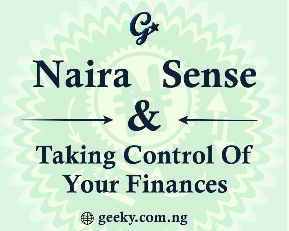 Naira & Sense: Taking Control Of Your Finances