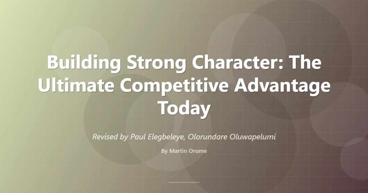 Building Strong Character: The Ultimate Competitive Advantage Today