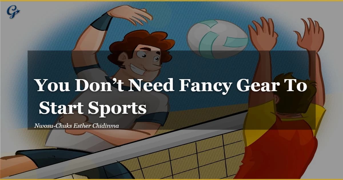 You Don’t Need Fancy Gear To Start Sports