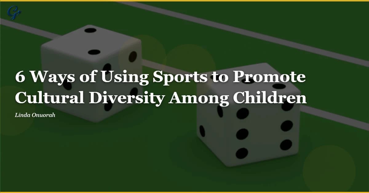 6 Ways of Using Sports to Promote Cultural Diversity Among Children