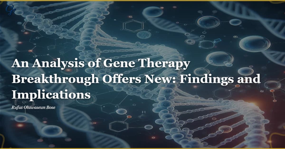An Analysis of Gene Therapy Breakthrough Offers New: Findings and Implications