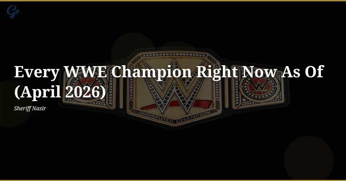 Every WWE Champion Right Now As Of (April 2026)