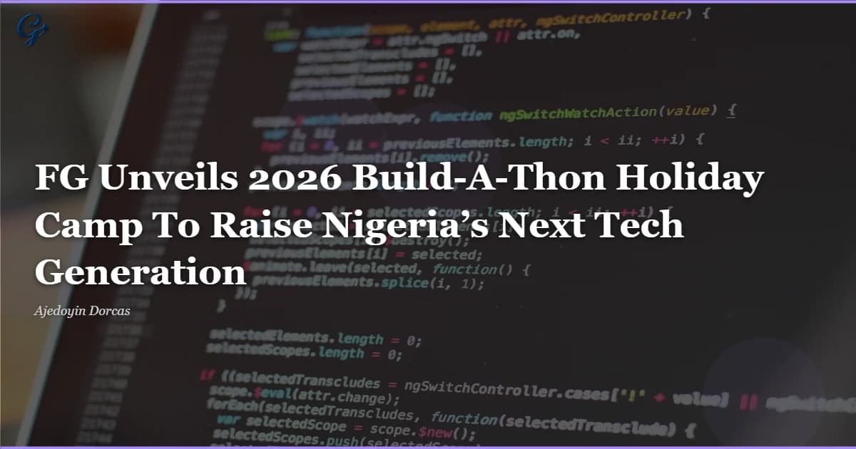 FG Unveils 2026 Build-A-Thon Holiday Camp To Raise Nigeria’s Next Tech Generation