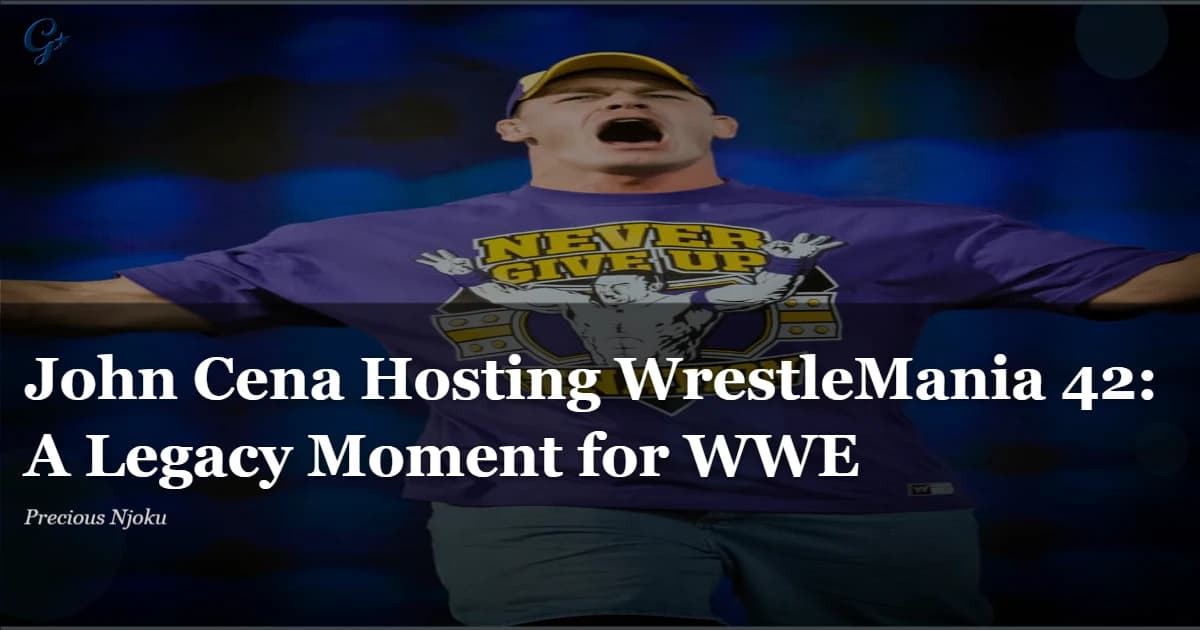 John Cena Hosting WrestleMania 42: A Legacy Moment for WWE