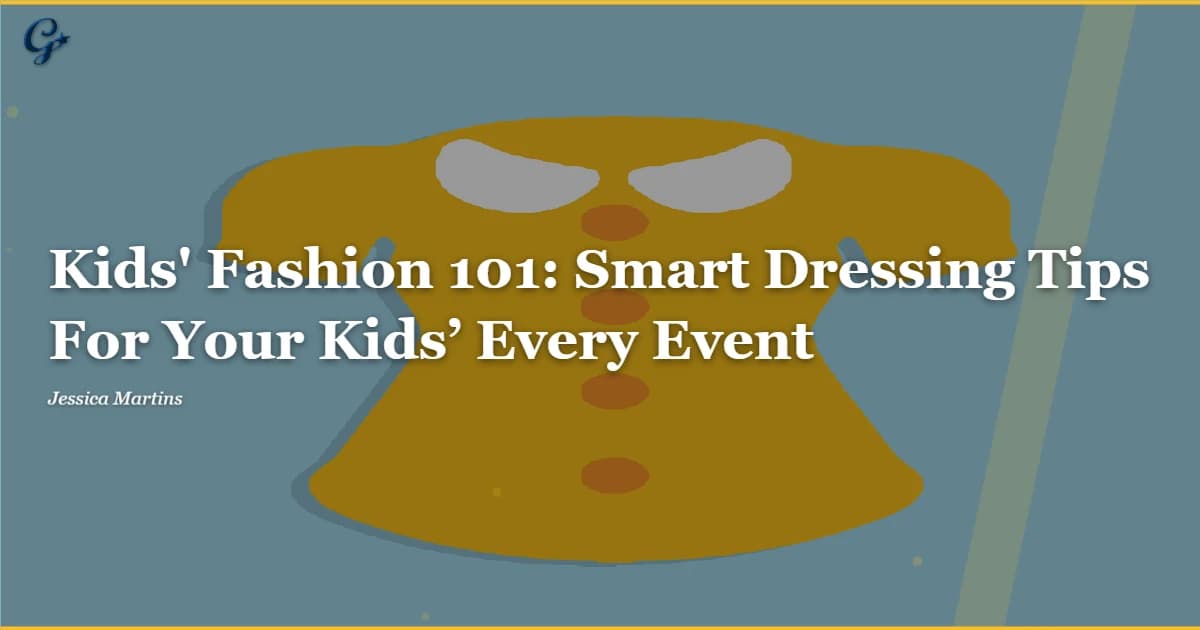 Kids' Fashion 101: Smart Dressing Tips For Your Kids’ Every Event