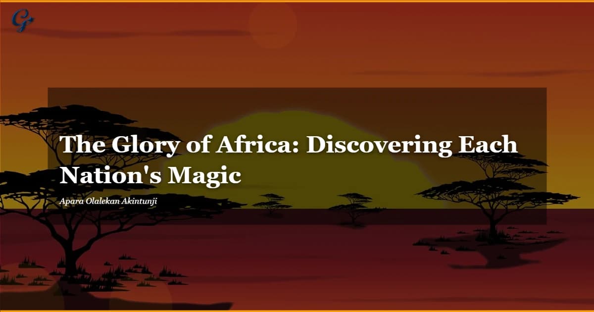 The Glory of Africa: Discovering Each Nation's Magic