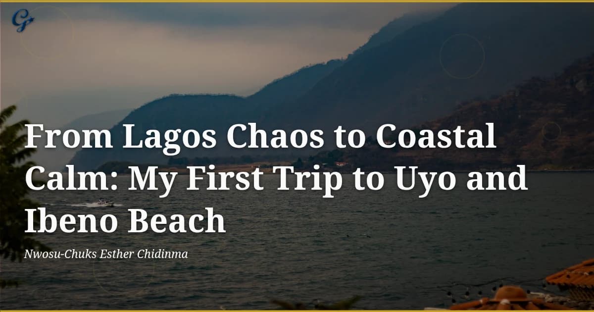 From Lagos Chaos to Coastal Calm: My First Trip to Uyo and Ibeno Beach