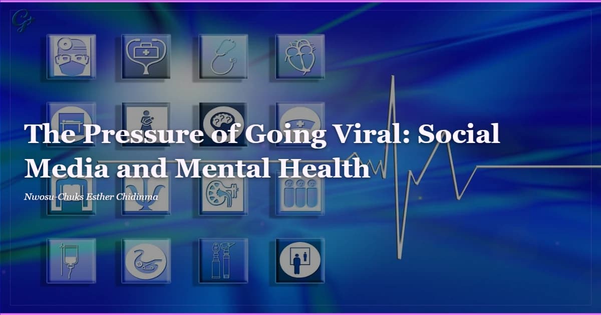 The Pressure of Going Viral: Social Media and Mental Health