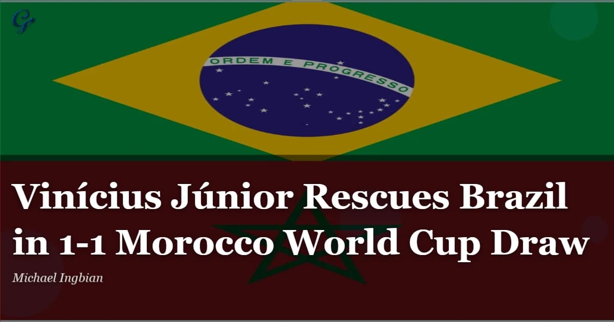 Vinícius Júnior Rescues Brazil in 1-1 Morocco World Cup Draw