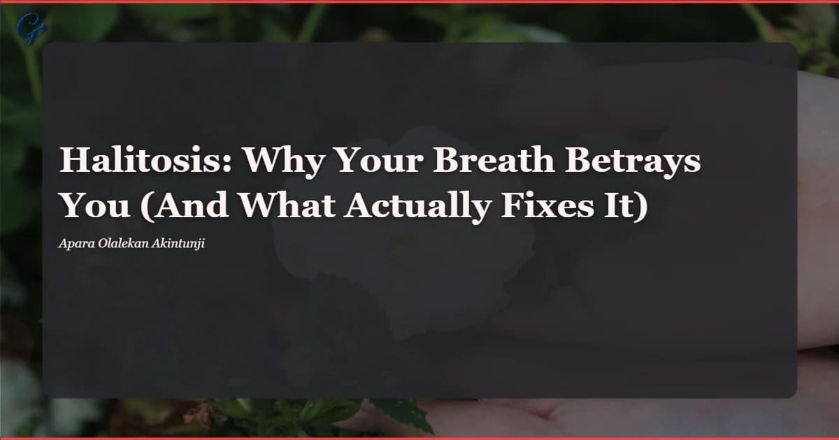 Halitosis: Why Your Breath Betrays You (And What Actually Fixes It)