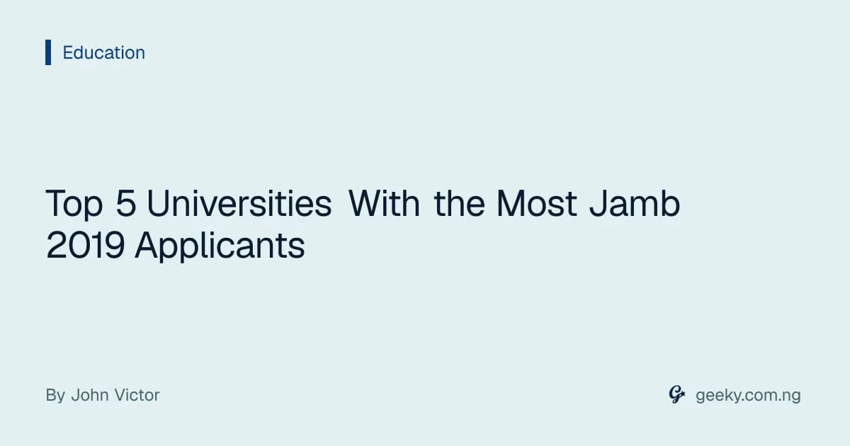 Top 5 Universities With the Most Jamb 2019 Applicants