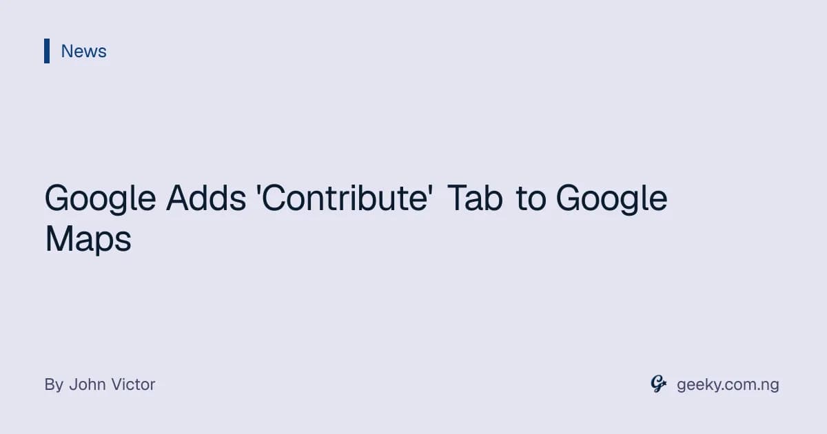 Google Adds 'Contribute' Tab to Google Maps