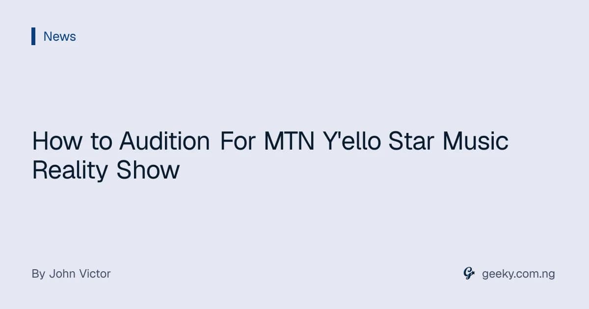 How to Audition For MTN Y'ello Star Music Reality Show