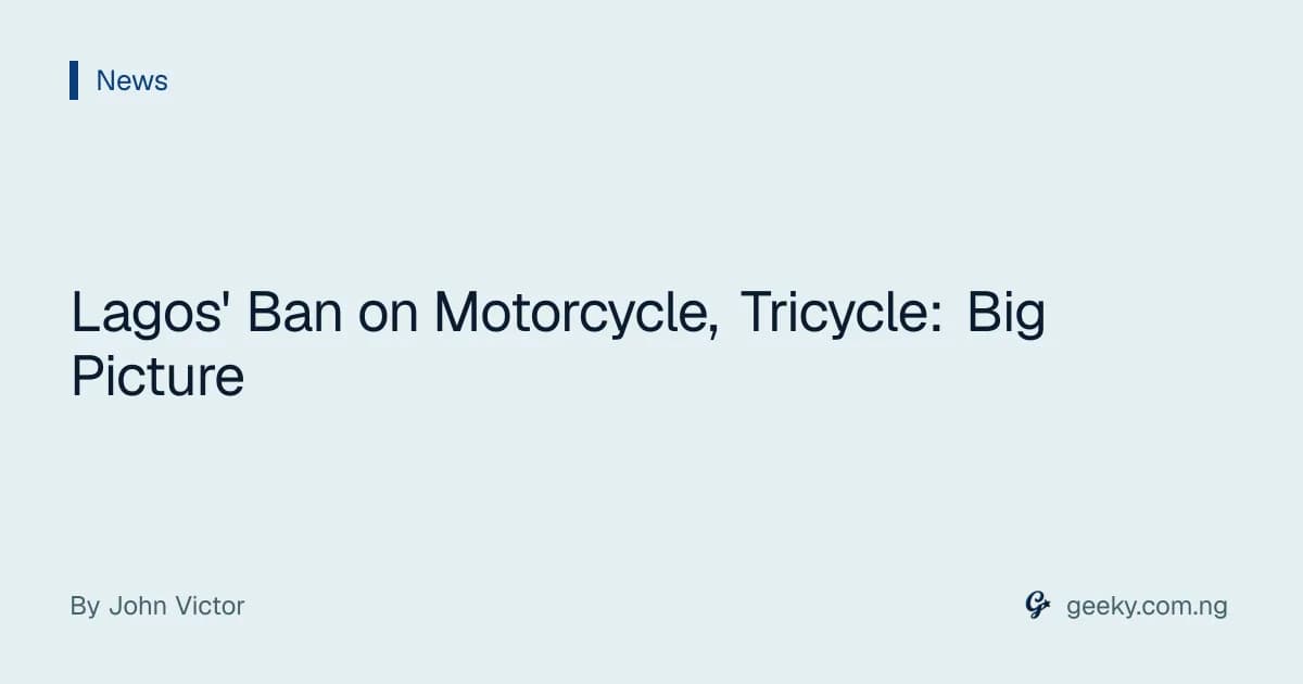 Lagos' Ban on Motorcycle, Tricycle: Big Picture