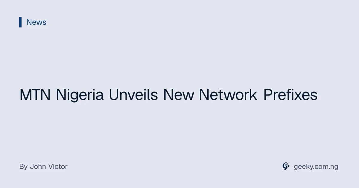 MTN Nigeria Unveils New Network Prefixes