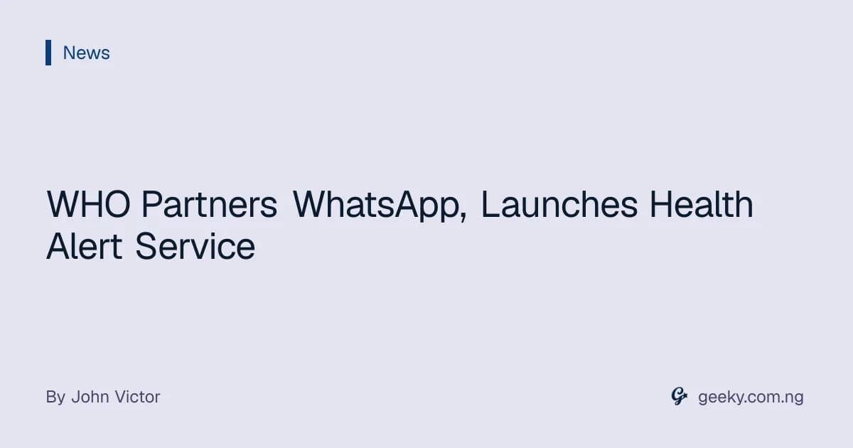 WHO Partners WhatsApp, Launches Health Alert Service