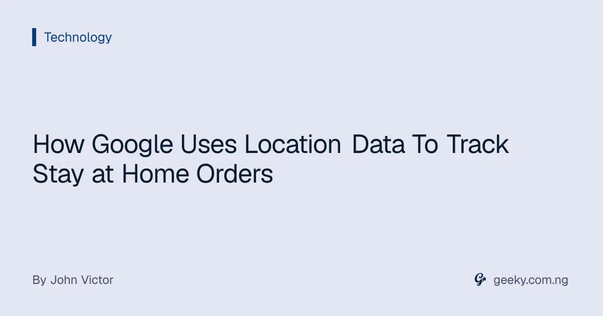 How Google Uses Location Data To Track Stay at Home Orders