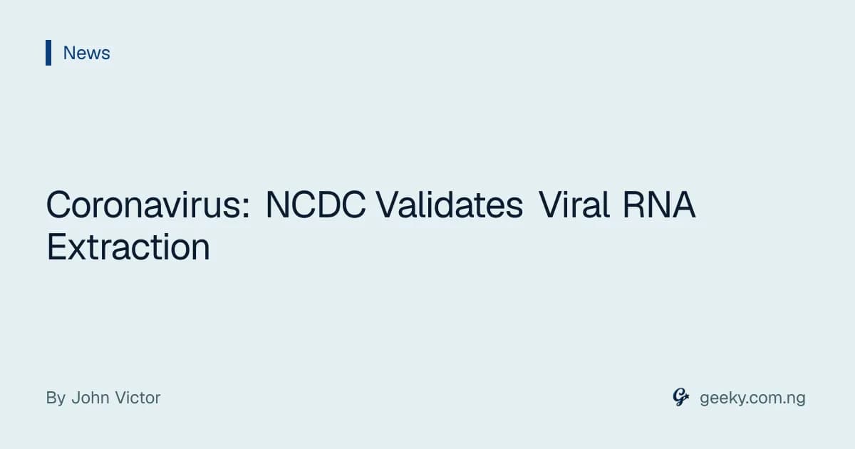 Coronavirus: NCDC Validates Viral RNA Extraction