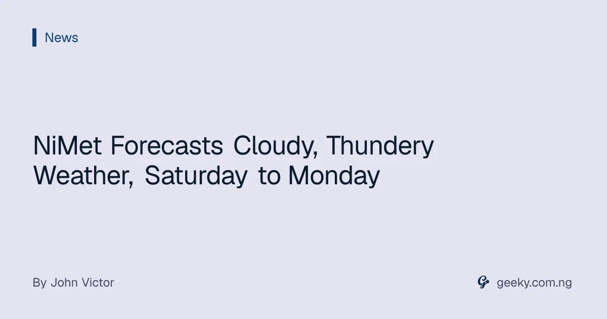 NiMet Forecasts Cloudy, Thundery Weather, Saturday to Monday