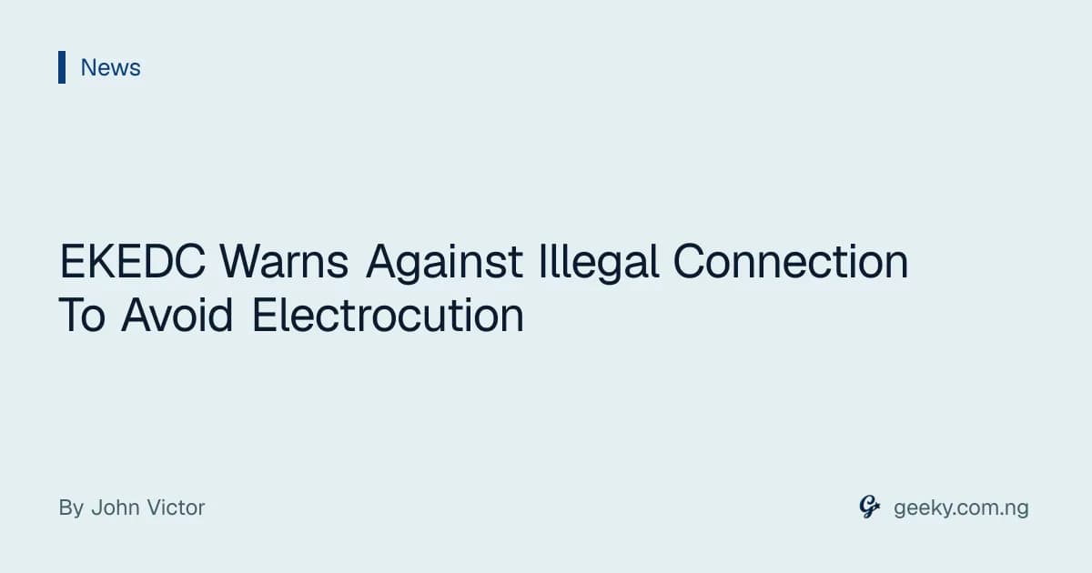 EKEDC Warns Against Illegal Connection To Avoid Electrocution
