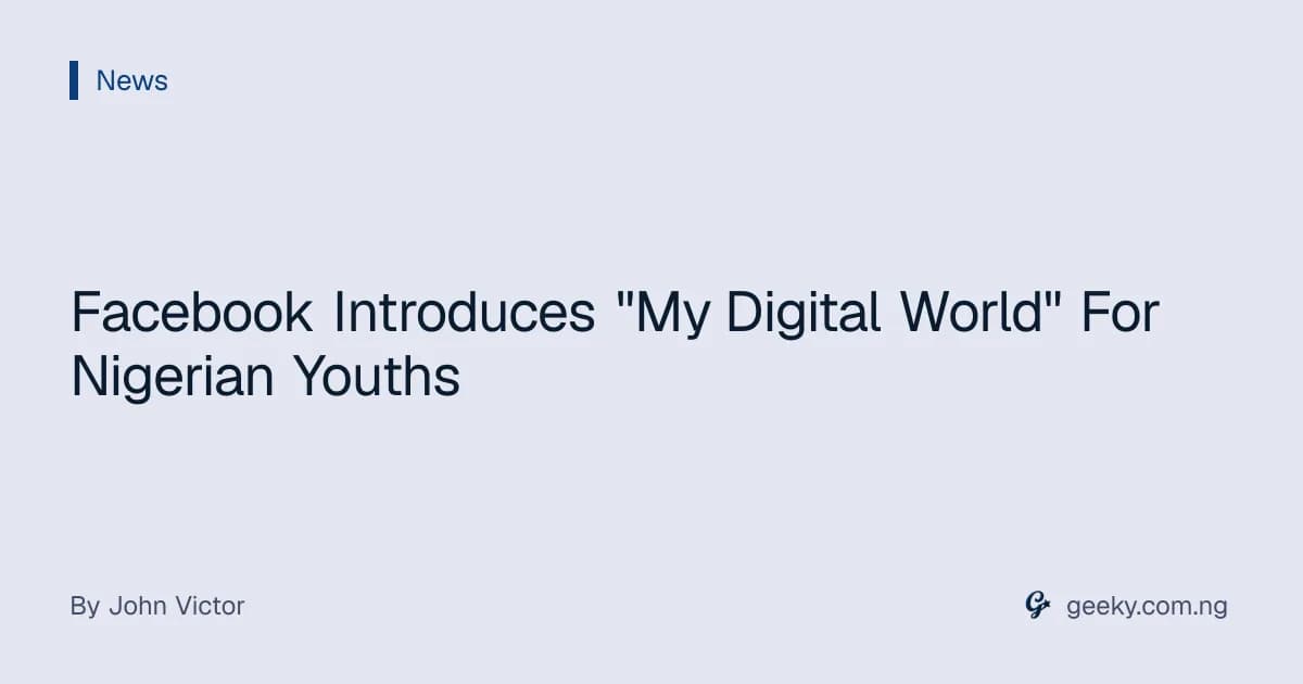 Facebook Introduces "My Digital World" For Nigerian Youths