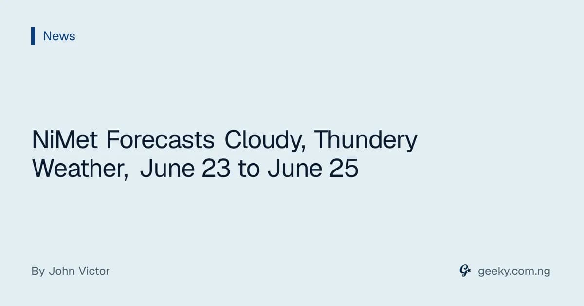 NiMet Forecasts Cloudy, Thundery Weather, June 23 to June 25
