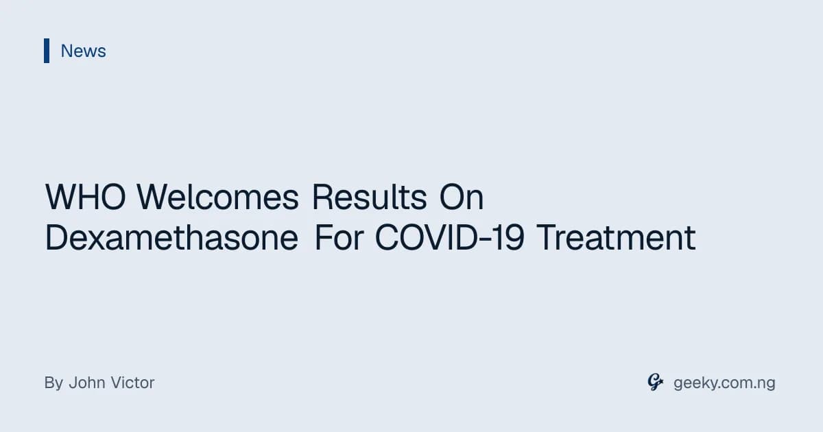 WHO Welcomes Results On Dexamethasone For COVID-19 Treatment