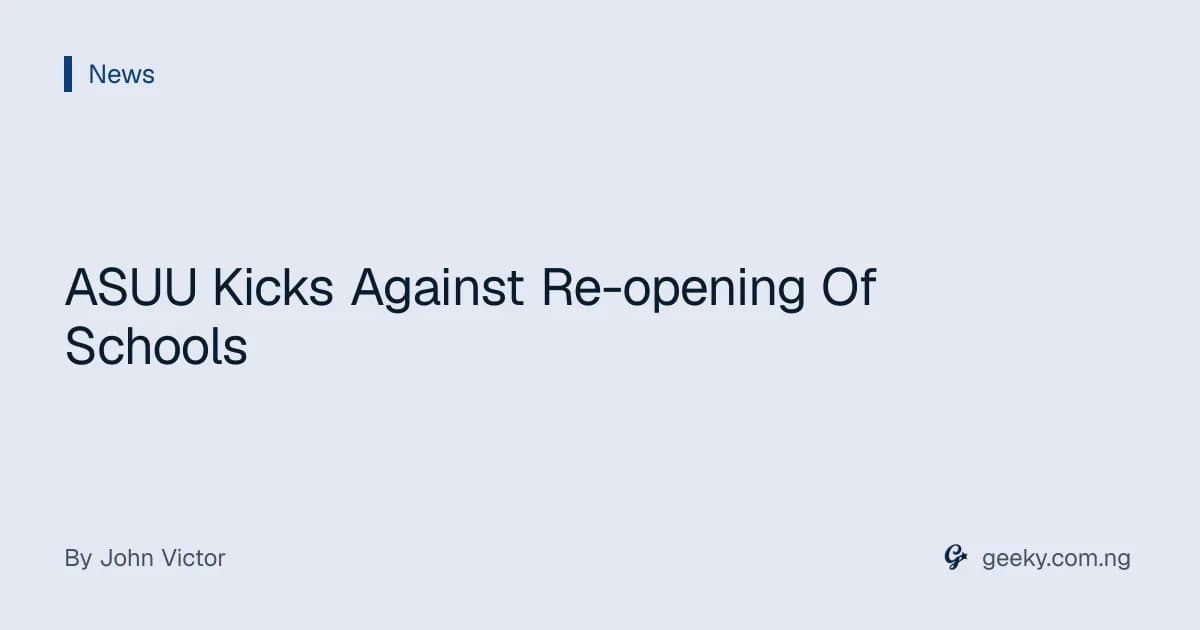 ASUU Kicks Against Re-opening Of Schools