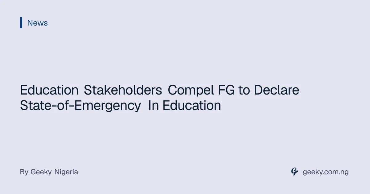 Education Stakeholders Compel FG to Declare State-of-Emergency In Education