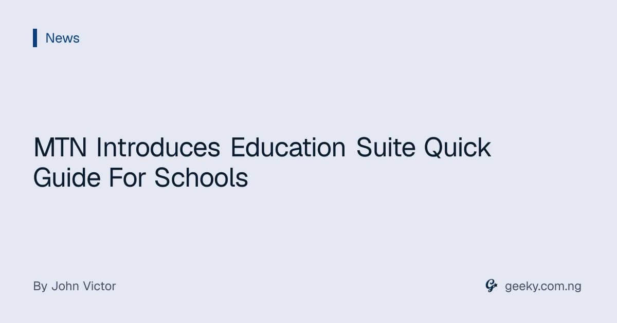 MTN Introduces Education Suite Quick Guide For Schools