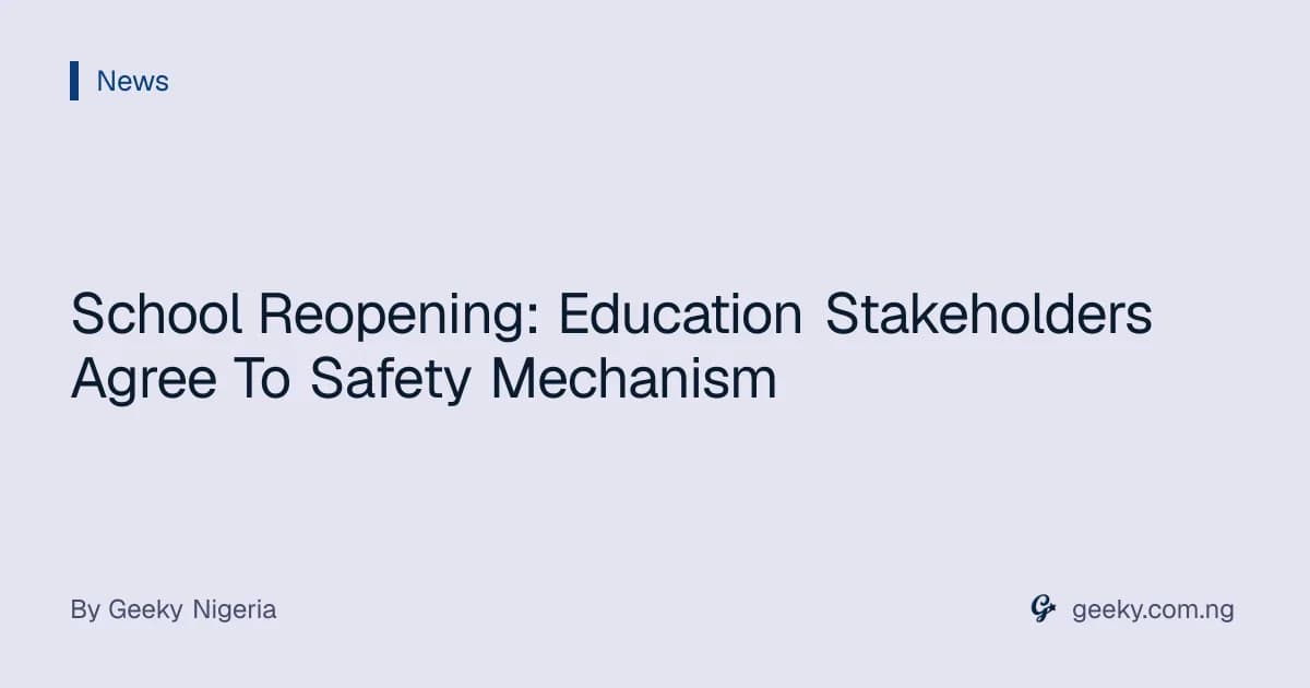 School Reopening: Education Stakeholders Agree To Safety Mechanism