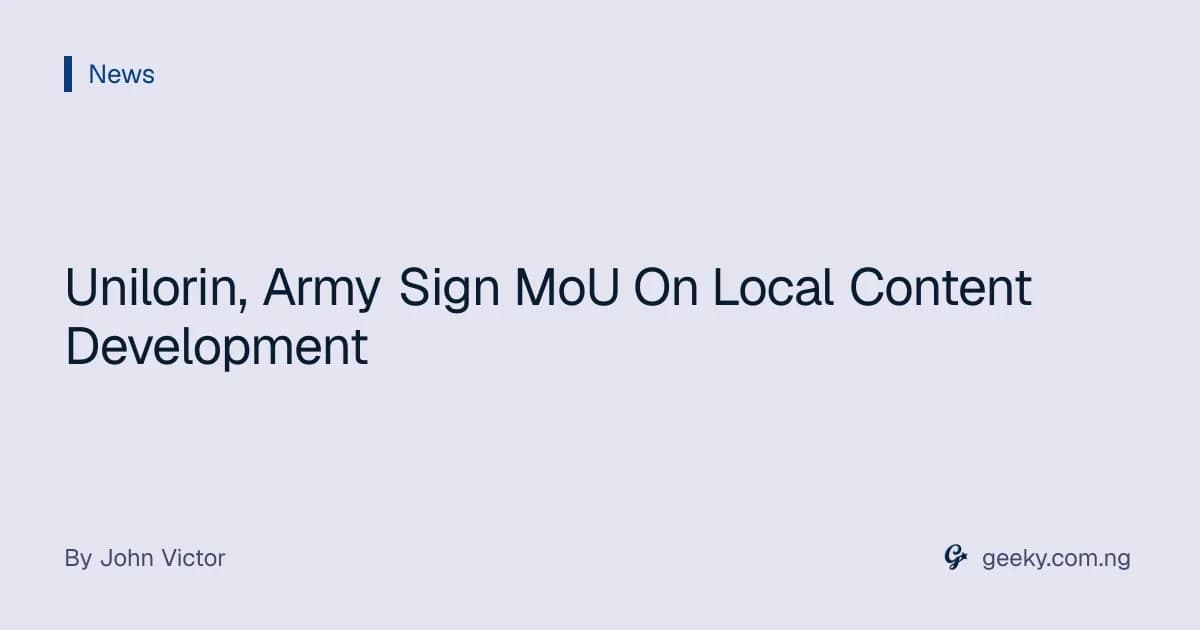 Unilorin, Army Sign MoU On Local Content Development