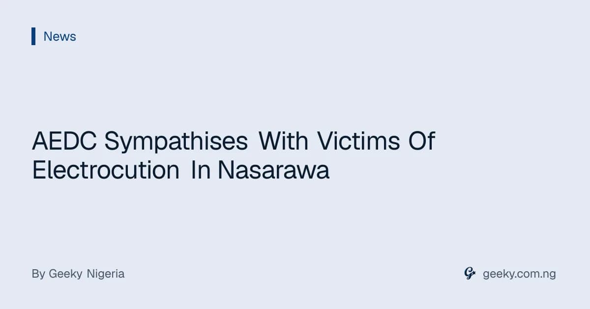AEDC Sympathises With Victims Of Electrocution In Nasarawa