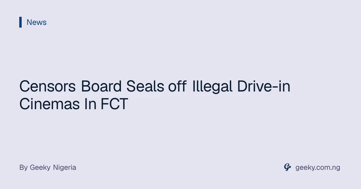 Censors Board Seals off Illegal Drive-in Cinemas In FCT