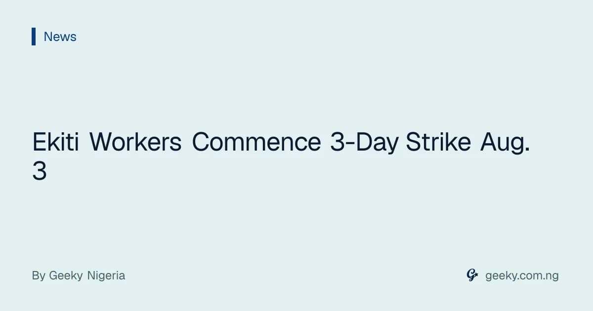 Ekiti Workers Commence 3-Day Strike Aug. 3