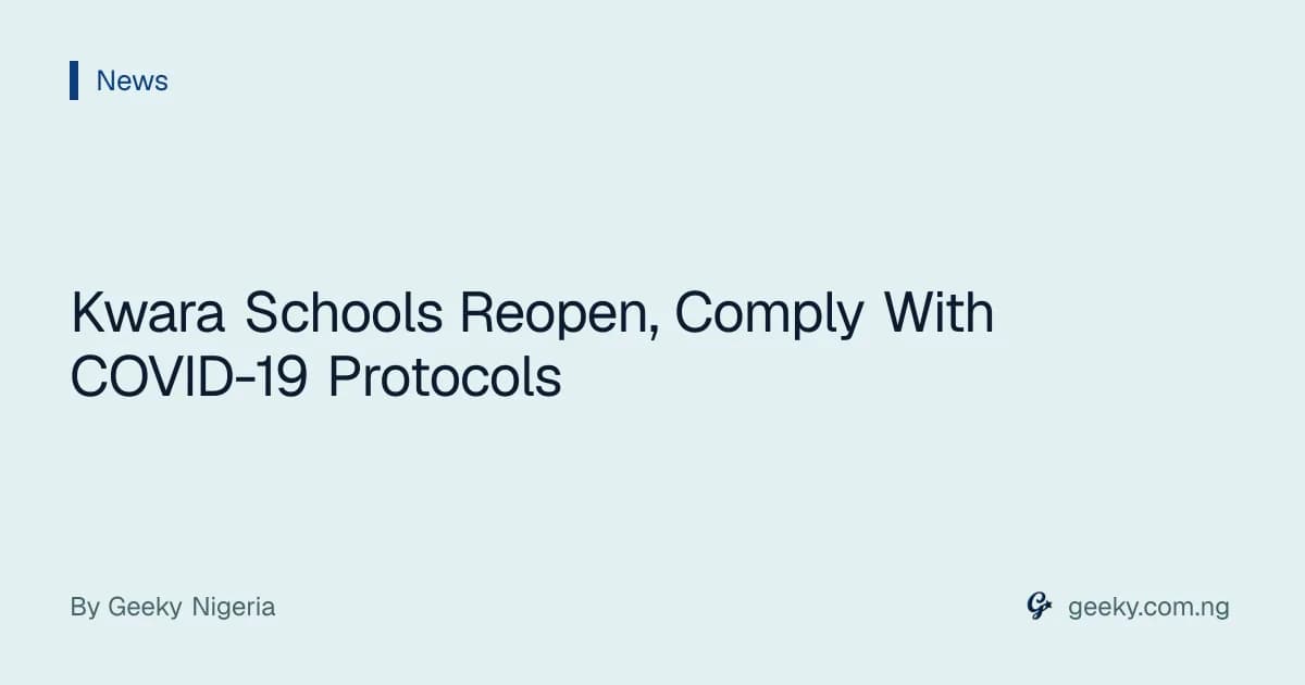 Kwara Schools Reopen, Comply With COVID-19 Protocols