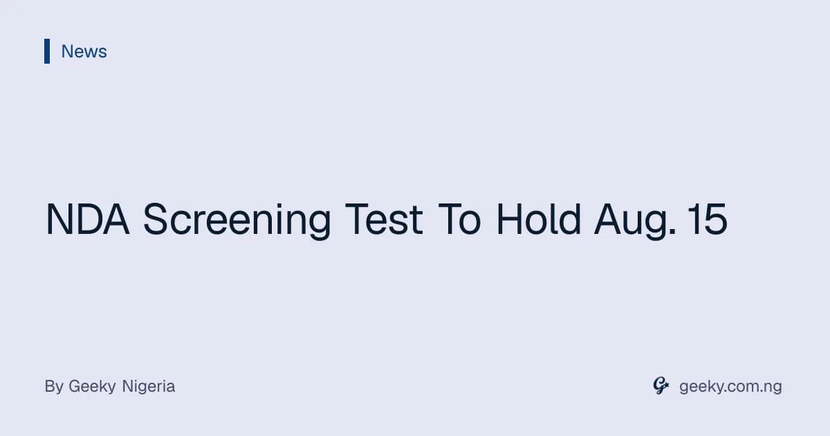 NDA Screening Test To Hold Aug. 15