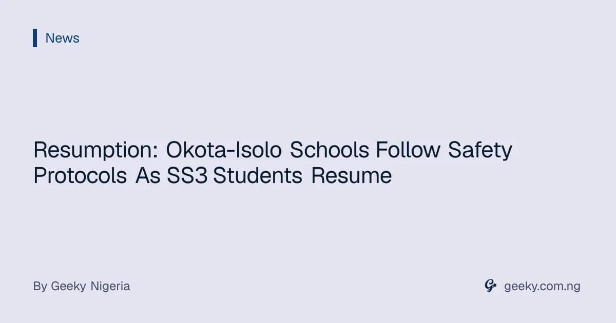 Resumption: Okota-Isolo Schools Follow Safety Protocols As SS3 Students Resume