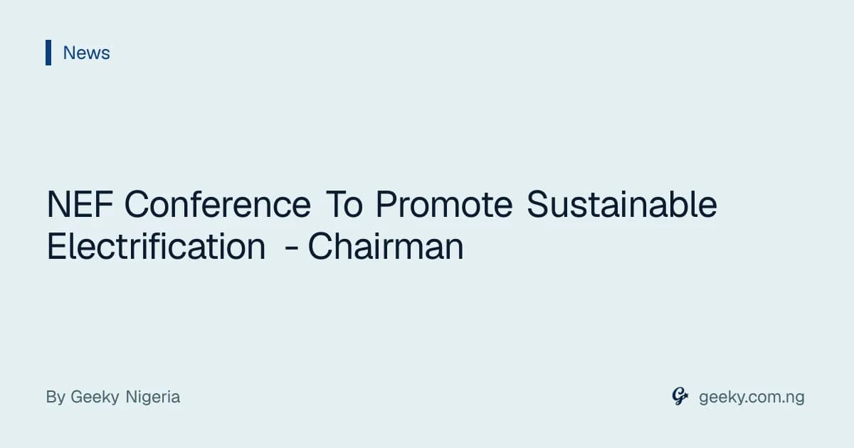 NEF Conference To Promote Sustainable Electrification - Chairman