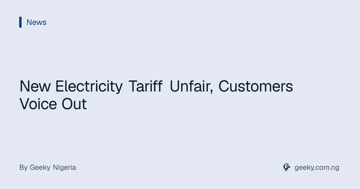 New Electricity Tariff Unfair, Customers Voice Out