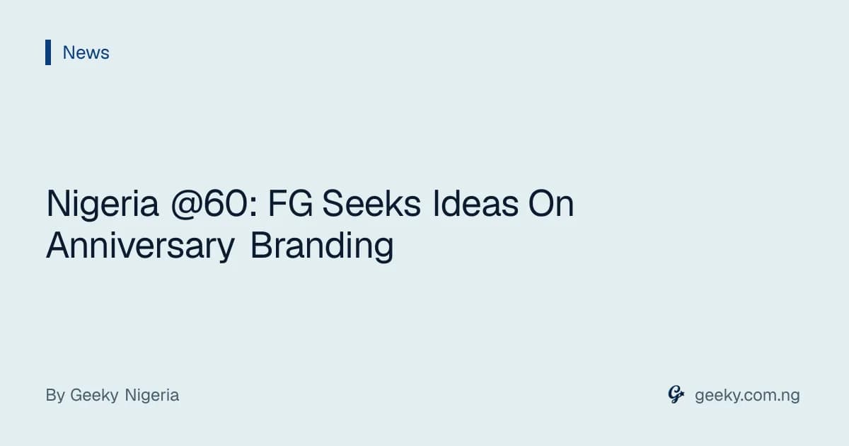 Nigeria @60: FG Seeks Ideas On Anniversary Branding