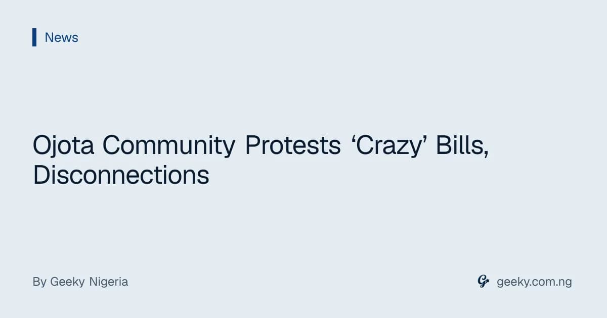 Ojota Community Protests ‘Crazy’ Bills, Disconnections