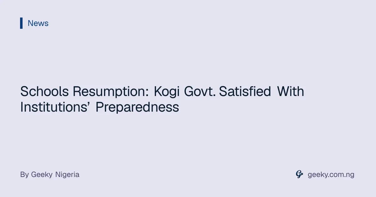 Schools Resumption: Kogi Govt. Satisfied With Institutions’ Preparedness