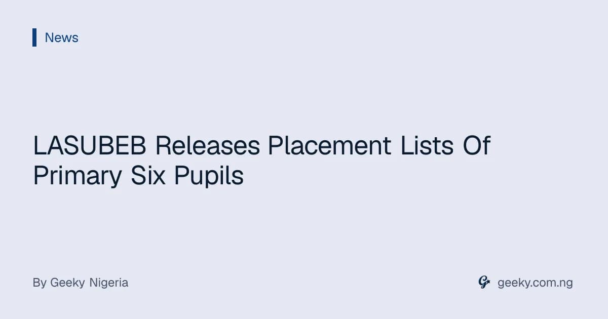 LASUBEB Releases Placement Lists Of Primary Six Pupils