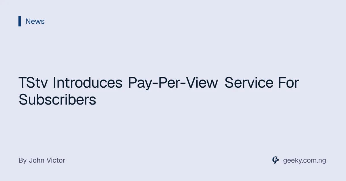 TStv Introduces Pay-Per-View Service For Subscribers