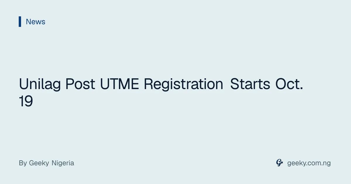 Unilag Post UTME Registration Starts Oct. 19