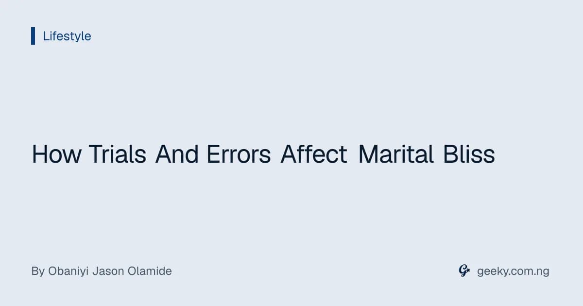 How Trials And Errors Affect Marital Bliss