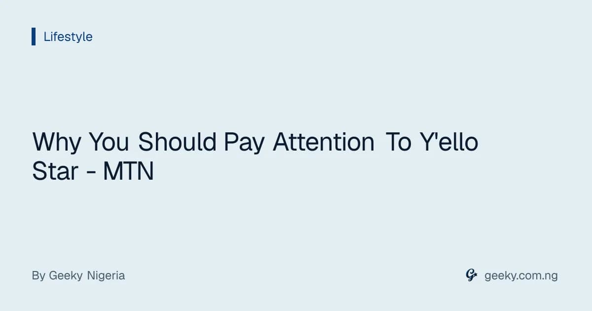 Why You Should Pay Attention To Y'ello Star - MTN