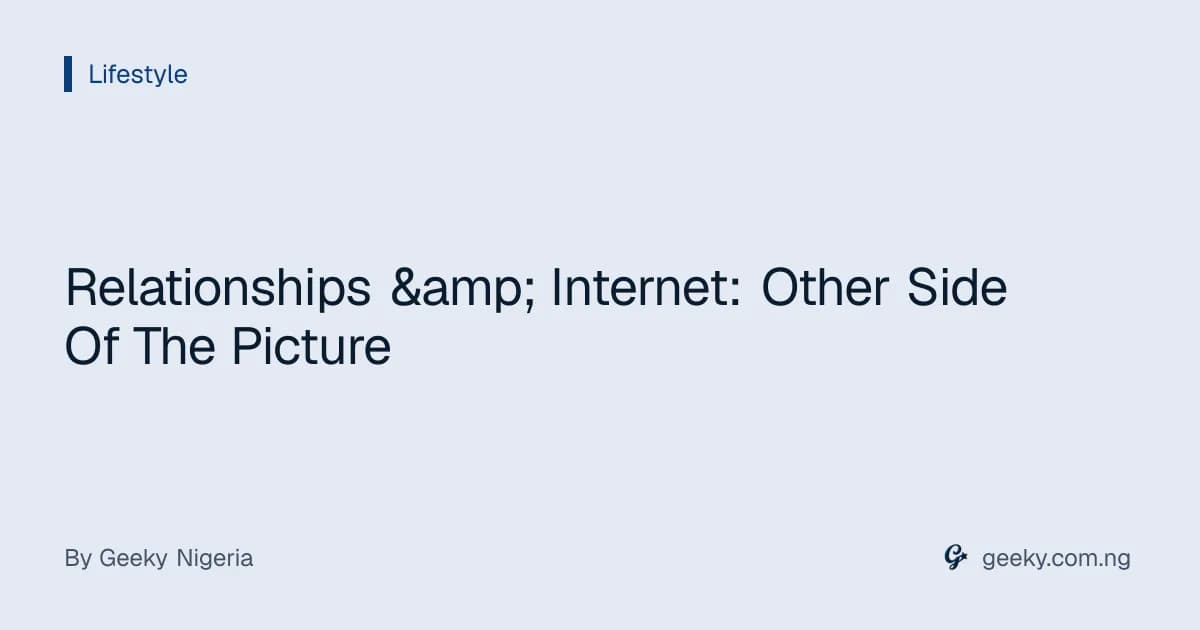 Relationships & Internet: Other Side Of The Picture