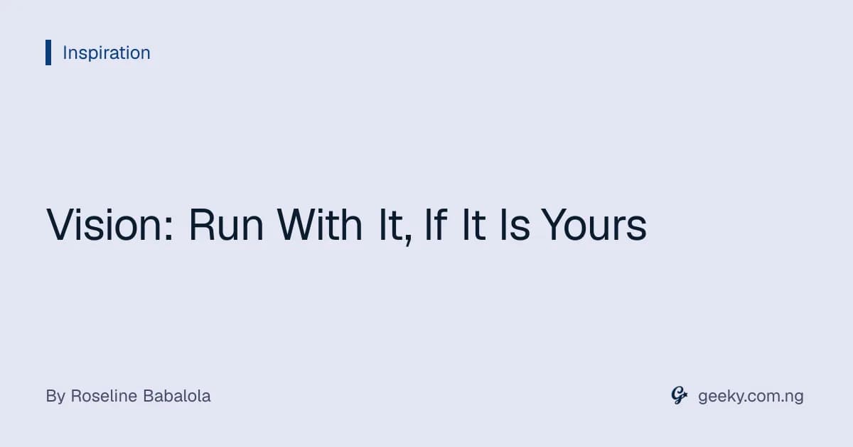 Vision: Run With It, If It Is Yours